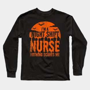 I'm Night Shift Nurse Nothing Scares Me Halloween Gift Long Sleeve T-Shirt